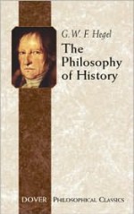 The Philosophy of History - Georg Wilhelm Friedrich Hegel, J. Sibree, C.J. Friedrich, Charles Hegel