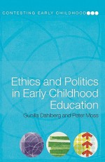 Ethics and Politics in Early Childhood Education - Gunill Dahlberg, Peter Moss