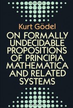 On Formally Undecidable Propositions of Principia Mathematica and Related Systems - Kurt Gödel, Bernard Meltzer