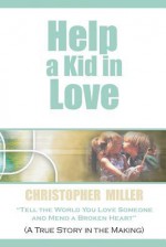 Help a Kid in Love - Chris Miller