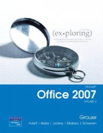 Microsoft Office 2007 Volume 2 - Robert T. Grauer, Keith Mulbery, Maryann Barber, Maurie Lockley, Michelle Hulett, Cyndi Krebs, Judy Scheeren Scheeren