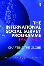 The International Social Survey Programme 1984-2009: Charting the Globe - Haller Max, Roger Jowell, Tom Smith, Haller Max