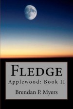 Fledge: Applewood: Book II - Brendan P. Myers