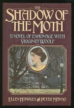 The Shadow of the Moth: A Novel of Espionage with Virginia Woolf - Ellen Hawkes, Peter Manso