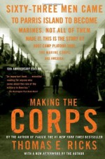 Making the Corps: 10th Anniversary Edition with a New Afterword by the Author - Thomas E. Ricks