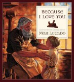 Because I Love You - Max Lucado, Mitchell Heinze