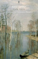 Uncle Vanya: in a version - Anton Chekhov, Christopher Hampton