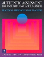 Authentic Assessment for English Language Learners: Practical Approaches for Teachers - J. Michael O'Malley