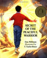 Secret of the Peaceful Warrior: A Story About Courage and Love - Dan Millman, Robert D. San Souci, T. Taylor Bruce