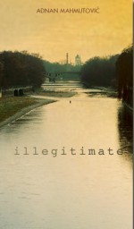 Illegitimate - Adnan Mahmutovic