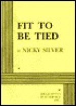 Fit to Be Tied - Nicky Silver