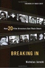 Breaking In: How 20 Film Directors Got Their Start - Nicholas Jarecki, Roger Ebert