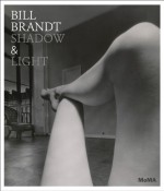 Bill Brandt: Shadow & Light - Sarah Hermanson Meister