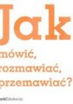 Jak mówić, rozmawiać, przemawiaća - Michał Kuziak