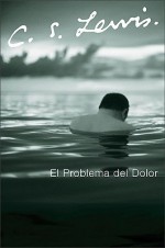 El problema del dolor - C.S. Lewis, Jose Luis Barco