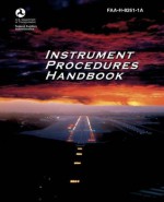 INSTRUMENT PROCEDURES HANDBOOK ON Federal Aviation Administration (FFA) - Delene Kvasnicka of Survival Ebooks, U.S. Department of Transportation, Federal Aviation Administration (FAA)