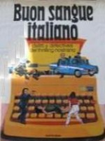 Buon sangue italiano: Delitti e detectives del thrilling nostrano - Luciano Anselmi, Massmio Felisatti e Fabio Pittorru, Carlo Fruttero e Franco Lucentini, Paolo Levi, Giuseppe Pederiali, Loriano Macchiavelli, Antonio Perria, Mino Milani, Enzo Russo, Tiziano Sclavi, Antonio Steffenoni, Nicoletta Bellotti, Enrico Vaime, Giuseppe Bonura