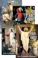 Life of Jesus Christ and Biblical Revelations (4 Volumes) - Anne Catherine Emmerich, Carl E. Schmoger