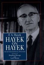 Hayek on Hayek: An Autobiographical Dialogue (Supplement to the Collected Works of F.a. Hayek) - Friedrich A. von Hayek, Leif Wenar, Stephen Kresge