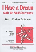 I Have a Dream (with We Shall Overcome): Three-Part Mixed Edition - Ruth Elaine Schram