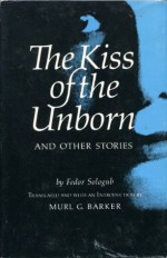 The Kiss of the Unborn and Other Stories - Fyodor Sologub