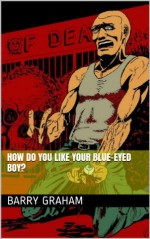 How Do You Like Your Blue-Eyed Boy? - Barry Graham