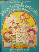 Strawberry Shortcake and Pets on Parade - Kathleen N. Daly