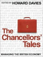 The Chancellors' Tales: Managing the British Economy - Howard Davies