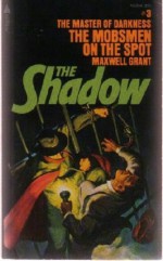 The Mobsmen On The Spot (The Shadow #3) - Walter B. Gibson, Maxwell Grant