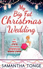 My Big Fat Christmas Wedding - Samantha Tonge