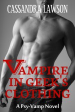 Vampire in Geek's Clothing - Cassandra Lawson
