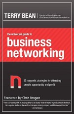 The Universal Guide to Business Networking - Terry Bean, Monica Tombers