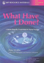What Have I Done?: A Victim Empathy Programme for Young People [With DVD] - Pete Wallis, Marian Liebmann, Clair Aldington