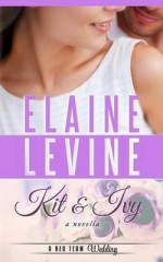 [(Kit and Ivy : A Red Team Wedding Novella)] [By (author) Elaine Levine] published on (April, 2014) - Elaine Levine