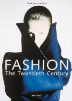 Fashion: The Twentieth Century - François Baudot