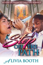 Urban Christian Fiction: A Step Off the Path: Urban Wealthy Alpha Male Black African American Romance (African American Christian Fiction) - Alicia Booth