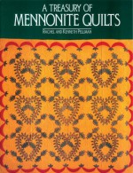 A Treasury of Mennonite Quilts - Rachel T. Pellman