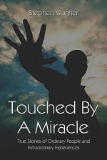 Touched by a Miracle - Stephen Wagner