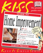 KISS Guide to Home Improvement (Keep It Simple Series) - Martin Preston