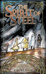 The Spirit of Steel (The Morus Chronicles Book 2) - J.R. Roper