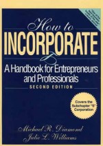 How to Incorporate: A Handbook for Entrepreneurs and Professionals - Michael R. Diamond, Julie L. Williams