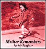 Mother Remembers, for My Daughter (Special Sales) - Fabia Wargin, Cassandra Case