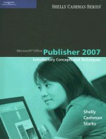 Microsoft Office Publisher 2007: Introductory Concepts and Techniques - Gary B. Shelly, Thomas Cashman, Joy Starks