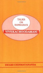 Talks On Sankara's Vivekachoodamani - Swami Chinmayananda