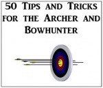 50 Tips and Tricks for the Archer and Bowhunter - Michael Larsen