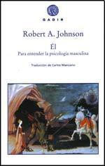 Él: Para Entender La Psicología Masculina - Robert A. Johnson, Carlos Manzano