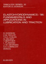 Elastohydrodynamics - '96: Fundamentals and Applications in Lubrication and Traction - C.M. Taylor, L. Flamand, G. Dalmaz