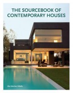 The Sourcebook of Contemporary Houses - Àlex Sánchez Vidiella, Àlex Sánchez Vidiella