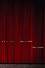 A Politics of the Scene - Paul Kottman