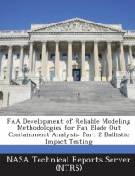 FAA Development of Reliable Modeling Methodologies for Fan Blade Out Containment Analysis: Part 2 Ballistic Impact Testing - NASA Technical Reports Server (NTRS)